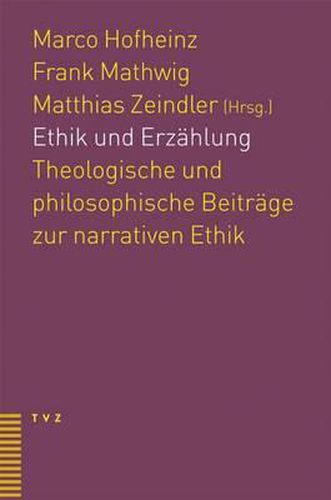 Cover image for Ethik Und Erzahlung: Theologische Und Philosophische Beitrage Zur Narrativen Ethik
