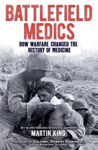 Cover image for Battlefield Medics: How Warfare Changed the History of Medicine