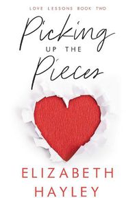 Cover image for Picking up the Pieces: Love Lessons Book 2