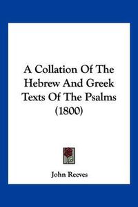 Cover image for A Collation of the Hebrew and Greek Texts of the Psalms (1800)
