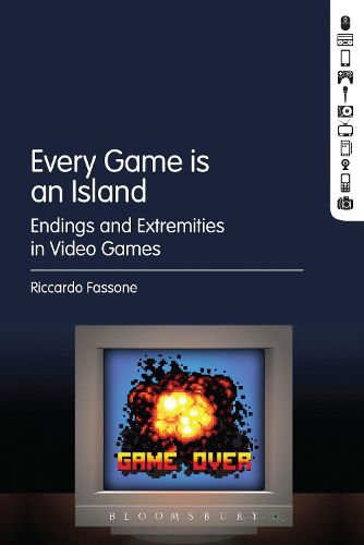 Cover image for Every Game is an Island: Endings and Extremities in Video Games