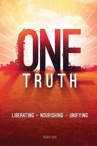 Cover image for One Truth: Liberating -- Nourishing -- Unifying