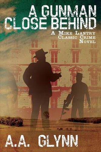 Cover image for A Gunman Close Behind: A Mike Lantry Classic Crime Novel