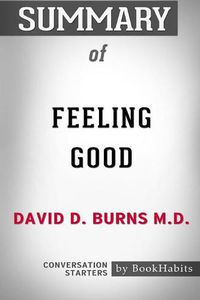 Cover image for Summary of Feeling Good by David D. Burns M.D.: Conversation Starters