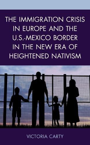 Cover image for The Immigration Crisis in Europe and the U.S.-Mexico Border in the New Era of Heightened Nativism