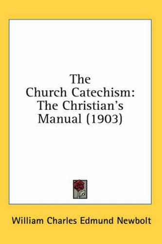 The Church Catechism: The Christian's Manual (1903)