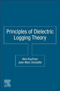 Cover image for Principles of Dielectric Logging Theory