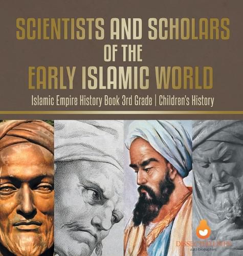 Cover image for Scientists and Scholars of the Early Islamic World - Islamic Empire History Book 3rd Grade Children's History