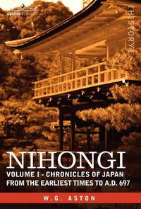 Cover image for Nihongi: Volume I - Chronicles of Japan from the Earliest Times to A.D. 697