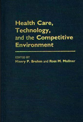 Cover image for Health Care, Technology, and the Competitive Environment