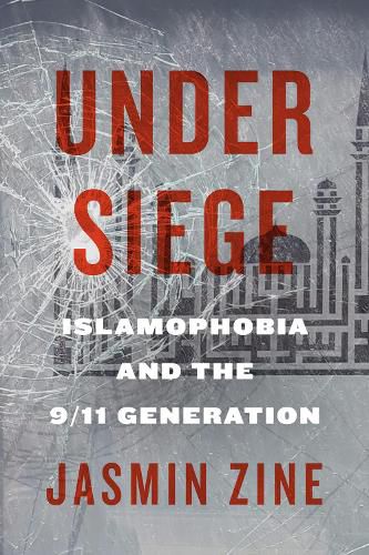 Cover image for Under Siege: Islamophobia and the 9/11 Generation