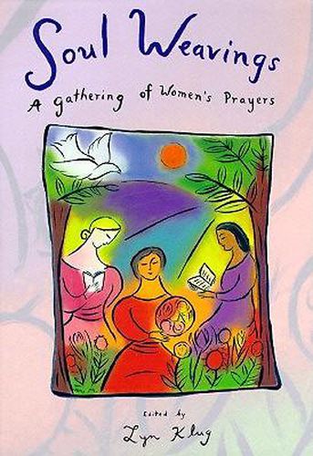 Cover image for Soul Weavings: A Gathering of Women's Prayers