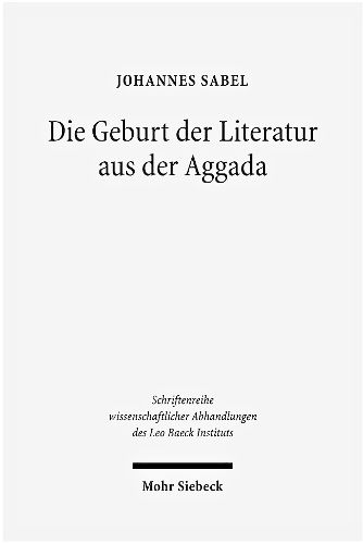 Cover image for Die Geburt der Literatur aus der Aggada: Formationen eines deutsch-judischen Literaturparadigmas
