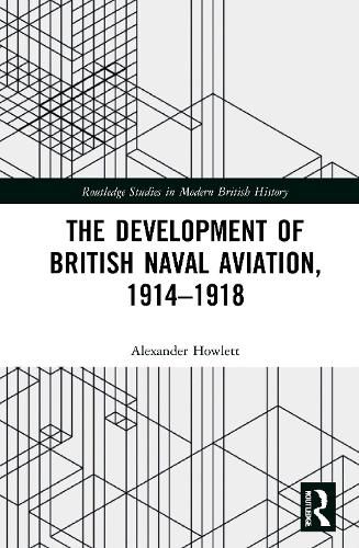 Cover image for The Development of British Naval Aviation, 1914-1918