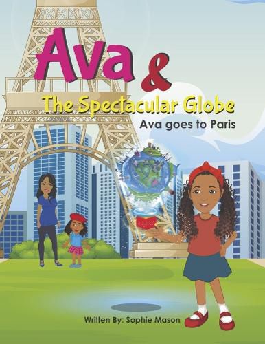 Cover image for Ava and The Spectacular Globe: Ava goes to Paris