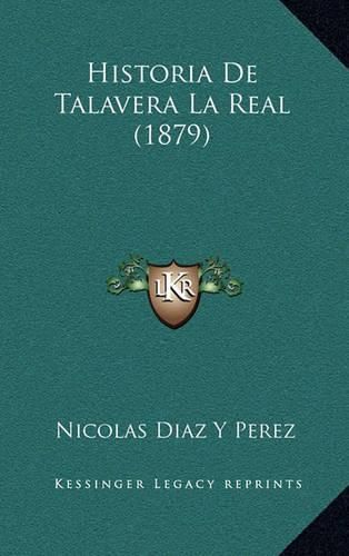 Cover image for Historia de Talavera La Real (1879)