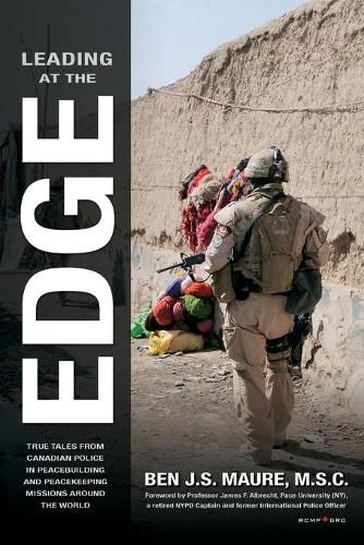 Cover image for Leading at the Edge: True Tales from Canadian Police in Peacebuilding and Peacekeeping Missions Around the World