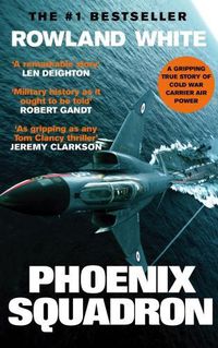 Cover image for Phoenix Squadron: A hi-octane true story of fast jets, big decks and Top Guns