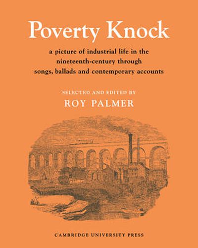 Cover image for Poverty Knock: A Picture of Industrial Life in the Nineteenth Century through Songs, Ballads and Contemporary Accounts