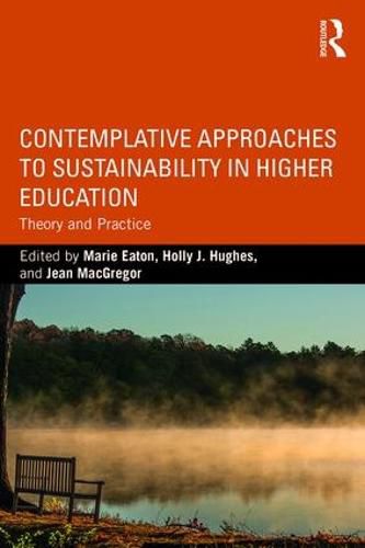 Cover image for Contemplative Approaches to Sustainability in Higher Education: Theory and Practice