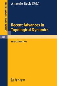 Cover image for Recent Advances in Topological Dynamics: Proceedings of the Conference on Topological Dynamics, Held at Yale University 1972, in Honor of Gustav Arnold Hedlund on the Occasion of his Retirement