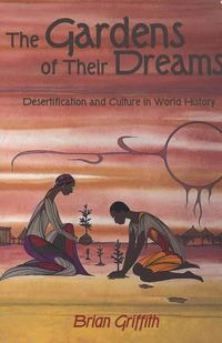 Cover image for The Gardens of their Dreams: Desertification and Culture in World History