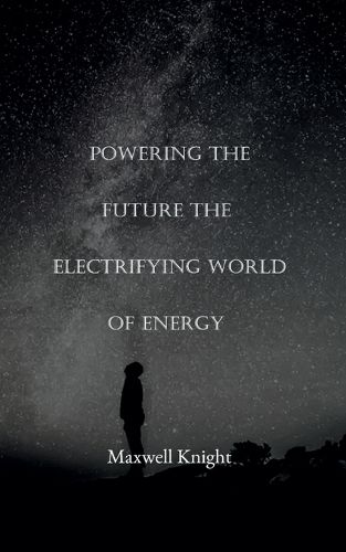 Cover image for Powering the Future The Electrifying World of Energy