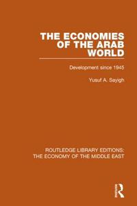 Cover image for The Economies of the Arab World: Development since 1945