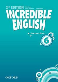 Cover image for Incredible English: 6: Teacher's Book