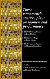 Cover image for Three Seventeenth-Century Plays on Women and Performance