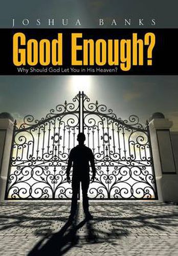 Cover image for Good Enough?: Why Should God Let You in His Heaven?