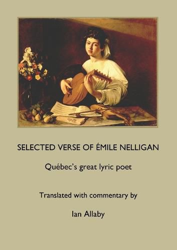 Cover image for SELECTED VERSE OF EMILE NELLIGAN Quebec's great lyric poet