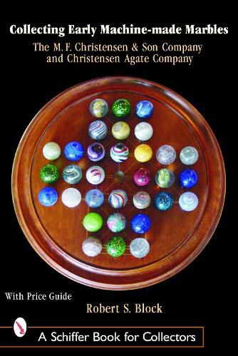 Cover image for Collecting Early Machine Made Marbles from the M.F. Christensen & Son Company and Christensen Agate Company