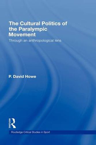 Cover image for The Cultural Politics of the Paralympic Movement: Through an Anthropological Lens