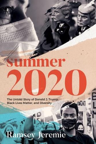 Cover image for Summer 2020: The Untold Story of Donald Trump, Black Lives Matter and Diversity