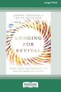 Cover image for Longing for Revival: From Holy Discontent to Breakthrough Faith [16pt Large Print Edition]