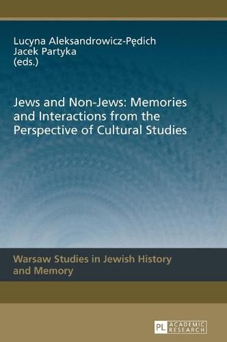 Cover image for Jews and Non-Jews: Memories and Interactions from the Perspective of Cultural Studies