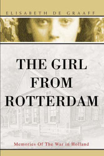 Cover image for The Girl From Rotterdam: Memories Of The War in Holland