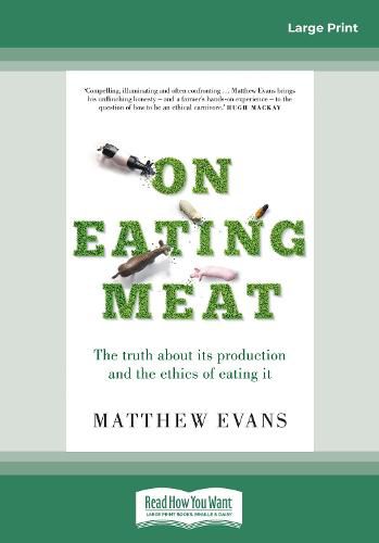 On Eating Meat: The truth about its production and the ethics of eating it