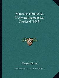 Cover image for Mines de Houille de L'Arrondissement de Charleroi (1845)