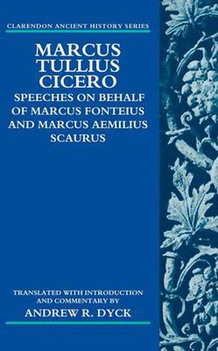 Cover image for Marcus Tullius Cicero: Speeches on Behalf of Marcus Fonteius and Marcus Aemilius Scaurus: Translated with Introduction and Commentary