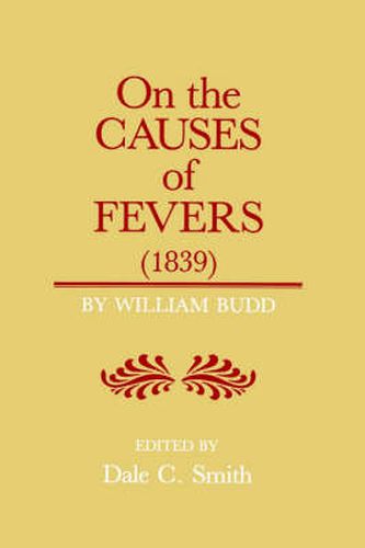 Cover image for On the Causes of Fevers (1839): On the Causes and Mode of Propagation of the Common Continued Fevers of Great Britain and Ireland