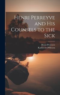 Cover image for Henri Perreyve and His Counsels to the Sick