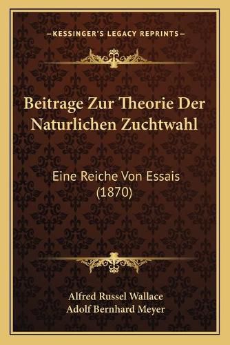 Beitrage Zur Theorie Der Naturlichen Zuchtwahl: Eine Reiche Von Essais (1870)