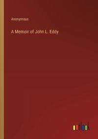 Cover image for A Memoir of John L. Eddy