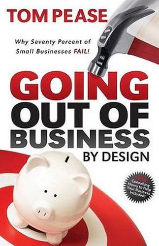 Cover image for Going Out of Business by Design: Why Seventy Percent of Small Businesses Fail