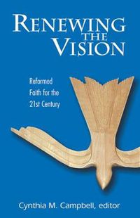 Cover image for Renewing the Vision: Reformed Faith for the 21st Century