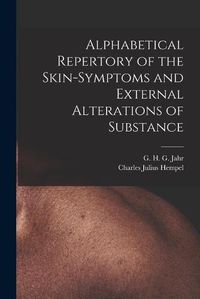 Cover image for Alphabetical Repertory of the Skin-symptoms and External Alterations of Substance