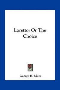 Cover image for Loretto: Or the Choice