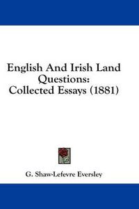 Cover image for English and Irish Land Questions: Collected Essays (1881)